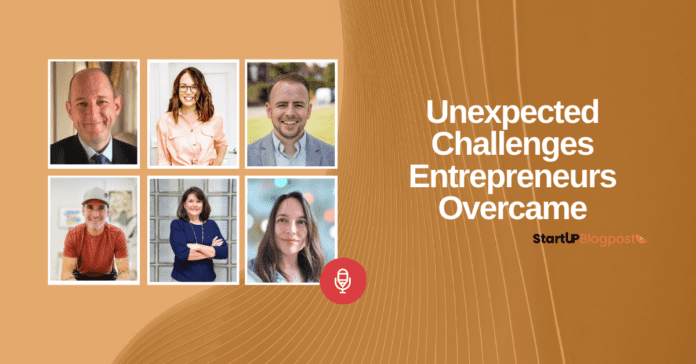 Unexpected Challenges Entrepreneurs Overcame
