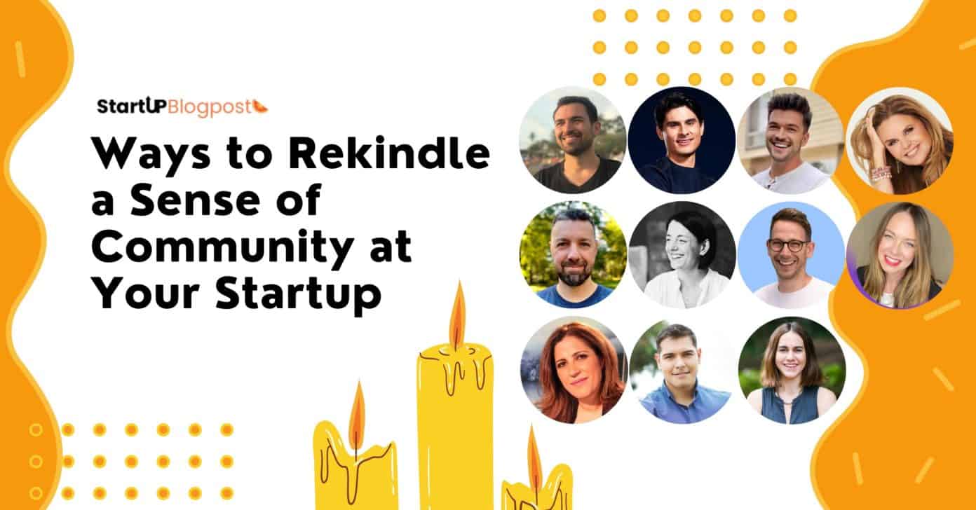 13 Ways To Rekindle A Sense Of Community At Your Startup - Startup Blogpost